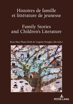 Histoires de famille et littérature de jeunesse / Family Stories and Children’s Literature: Filiation, transmission, réinvention ? / Parentage, ... livres et le multimédia d'enfance Book 12)
