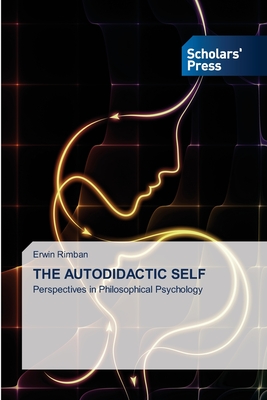 THE AUTODIDACTIC SELF: Perspectives in Philosophical Psychology
