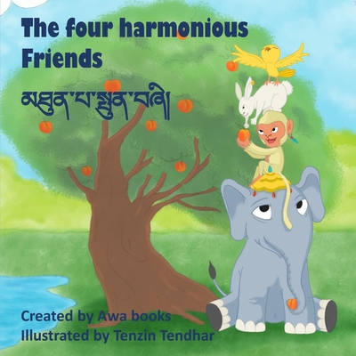 The Four Harmonious Friends མཐུན་པ་སྤུན་བཞི། (Awa Books – Bilingual Children’s Books (ENG/TIB))