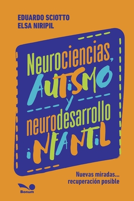 Neurociencias, autismo y neurodesarrollo infantil: Nuevas miradas...recuperación posible. (Salud trastornos físicos y mentales) (Spanish Edition)