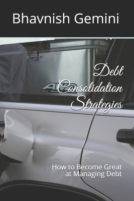 Debt Consolidation Strategies: How to Become Great at Managing Debt