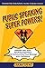 Public Speaking Super Powers: Unleash Your Inner Speaking Superhero and Communicate Your Message with Confidence