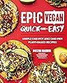 Epic Vegan Quick ...