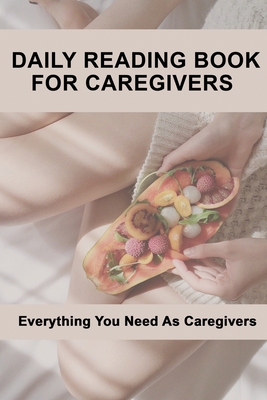 Daily Reading Book For Caregivers: Everything You Need As Caregivers: Types Of Caregivers