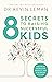 8 Secrets to Raising Successful Kids by Dr. Kevin Leman