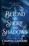 Beyond the Shore and Shadows