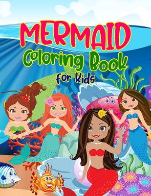Mermaid Coloring Book for Kids: Unique Mermaids Activity Book for Kids Ages 4-8 with Nice Illustrations of Sea Creatures