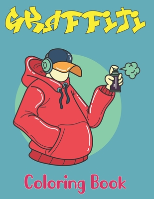 Graffiti Coloring Book: An Adults and Teens, Street Art Coloring Book With Fun Graffiti Art Coloring Pages Relaxing Design Vol-1