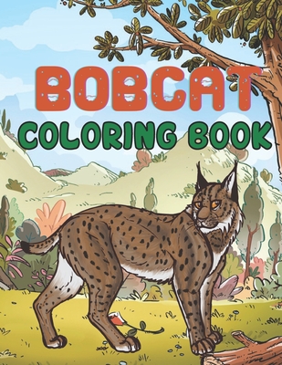 Bobcat coloring book: A Book Type Of Awesome coloring books Gift