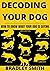 DECODING YOUR DOG: HOW TO K...