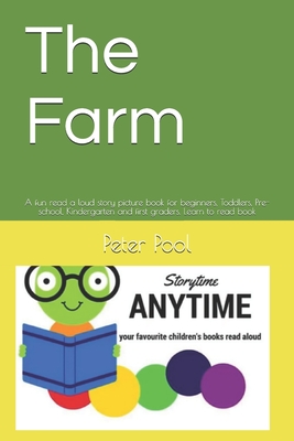 The Farm story book: A fun read a loud story picture book for beginners, Toddlers, Pre-school, Kindergarten and first graders. Learn to read book