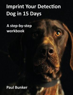 Read Imprint Your Detection Dog in 15 Days: A step-by-step workbook