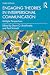 Engaging Theories in Interpersonal Communication