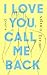 I Love You, Call Me Back: Poems
