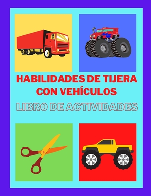 Habilidades de tijera con vehículos Libro de actividades: Una divertida práctica de recorte para niños de 3 a 7 años, práctica de tijera para ... para niños, 50 páginas (Spanish Edition)