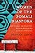 Women of the Somali Diaspora by Joanna Lewis