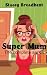 Super Mum: the complete series: A humorous tale of motherhood