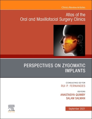Perspectives on Zygomatic Implants, An Issue of Atlas of the Oral & Maxillofacial Surgery Clinics (Volume 29-2) (The Clinics: Dentistry, Volume 29-2)