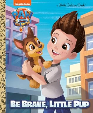 Paw Patrol: The Movie: Be Brave, Little 