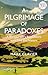Pilgrimage of Paradoxes, A: A Backpacker’s Encounters with God and Nature