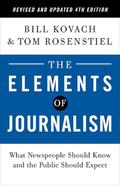 The Elements of Journalism: What Newspeople Should Know and the Public Should Expect