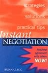 Instant Negotiation: Reaching Agreement with Others Now! (Instant (Kogan Page))