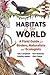 Habitats of the World: A Fi...