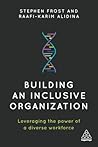 Building an Inclusive Organization: Leveraging the Power of a Diverse Workforce Building an Inclusive Organization: Leveraging the Power of a Diverse Workforce