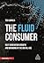 The Fluid Consumer: Next Generation Growth and Branding in the Digital Age