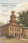 History of the City of St. Paul to 1875 History of the City of St. Paul to 1875