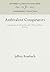 Ambivalent Conspirators: John Brown, the Secret Six, and a Theory of Slave Violence (Anniversary Collection)