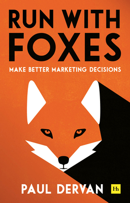 Run with Foxes: Make Better Marketing Decisions (Paperback)