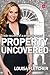 Property Uncovered: Trade Secrets of a Property Expert