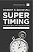 Supertiming: The Unique Elliott Wave System: Keys to anticipating impending stock market action (Harriman Modern Classics)