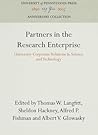 Partners in the Research Enterprise: University-Corporate Relations in Science and Technology (Anniversary Collection) Partners in the Research Enterprise: University-Corporate Relations in Science and Technology (Anniversary Collection)