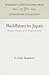 Buddhism in Japan: With an Outline of Its Origins in India (Anniversary Collection)