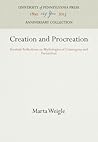 Creation and Procreation: Feminist Reflections on Mythologies of Cosmogony and Parturition (Anniversary Collection) Creation and Procreation: Feminist Reflections on Mythologies of Cosmogony and Parturition (Anniversary Collection)