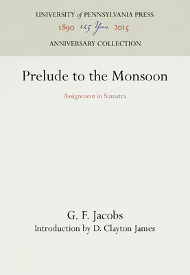 Prelude to the Monsoon: Assignment in Sumatra (Anniversary Collection)