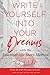 Write Yourself Into Your Dreams: with the Essential Life Story Method