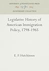 Legislative History of American Immigration Policy, 1798-1965 (Anniversary Collection)