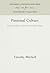 Passional Culture: Emotion, Religion, and Society in Southern Spain (Anniversary Collection)