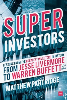 Superinvestors: Lessons from the greatest investors in history - from Jesse Livermore to Warren Buffett and beyond