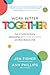 Work Better Together: How to Cultivate Strong Relationships to Maximize Well-Being and Boost Bottom Lines
