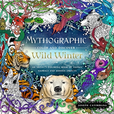 Mythographic Color and Discover: Wild Winter: An Artist's Coloring Book of Snowy Animals and Hidden Objects (Paperback)