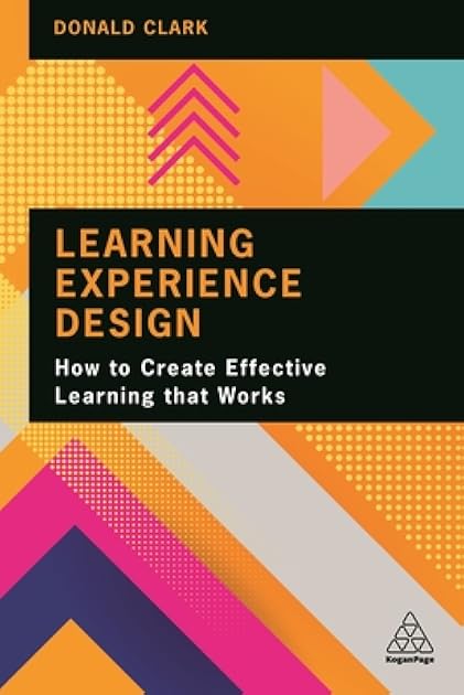 Learning Experience Design: How to Create Effective Learning that Works