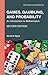Games, Gambling, and Probability: An Introduction to Mathematics