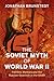 The Soviet Myth of World War II: Patriotic Memory and the Russian Question in the USSR (Studies in the Social and Cultural History of Modern Warfare)