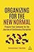 Organizing for the New Normal: Prepare Your Company for the Journey of Continuous Disruption