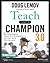 Teach Like a Champion 3.0: 63 Techniques That Put Students on the Path to College
