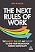 The Next Rules of Work: The Mindset, Skillset and Toolset to Lead Your Organization through Uncertainty